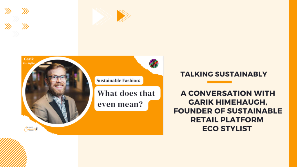 A conversation with Garik Himehaugh, Founder of sustainable retail platform Eco Stylist 